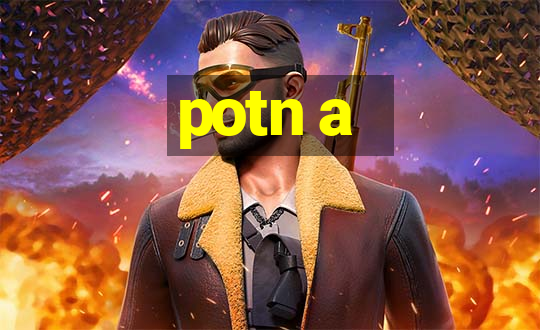 potn a