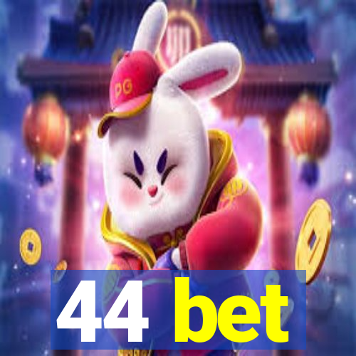 44 bet