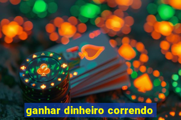 ganhar dinheiro correndo