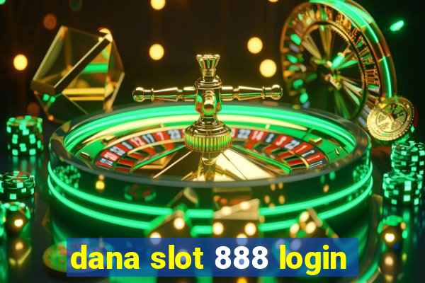 dana slot 888 login