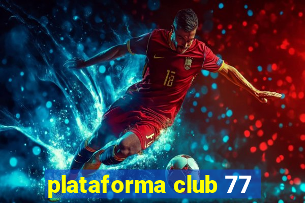 plataforma club 77