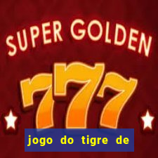 jogo do tigre de ganhar dinheiro