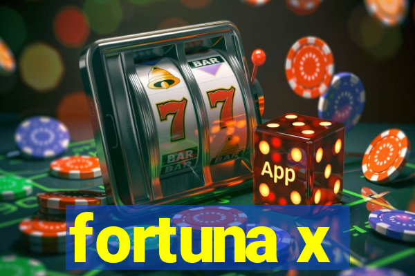 fortuna x