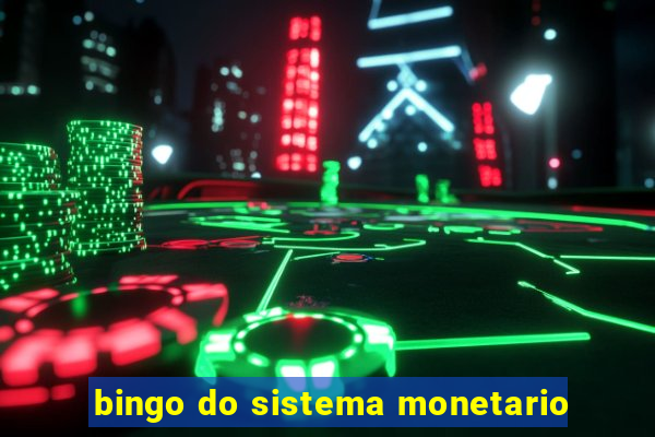 bingo do sistema monetario