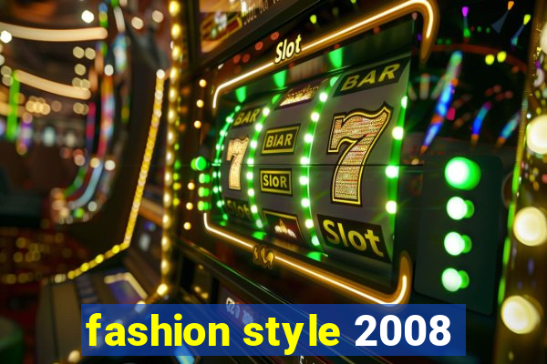 fashion style 2008