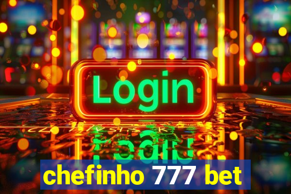 chefinho 777 bet