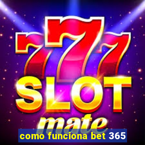 como funciona bet 365