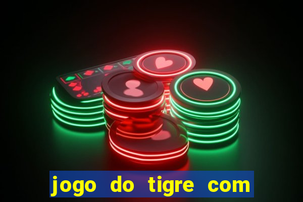 jogo do tigre com b?nus de cadastro