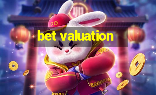 bet valuation