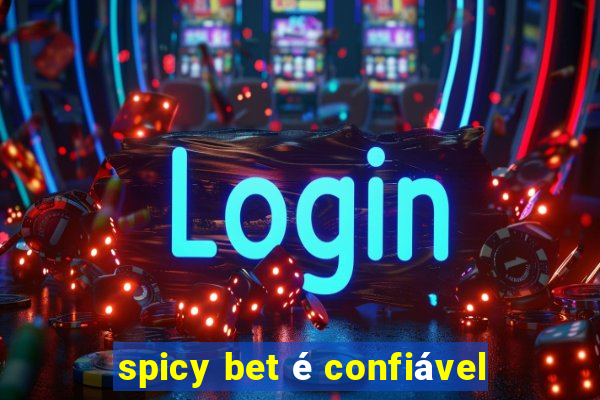 spicy bet é confiável