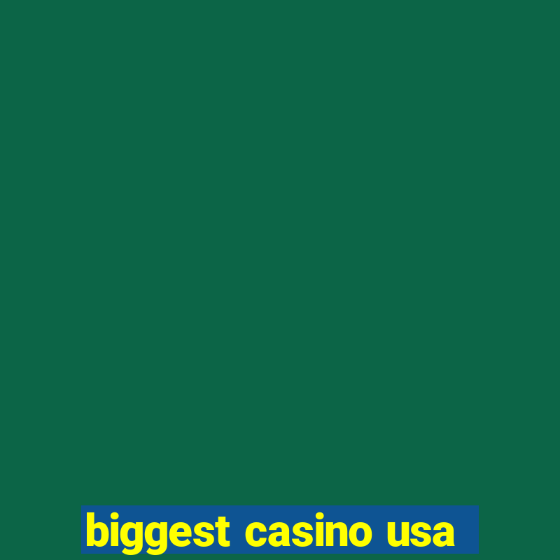 biggest casino usa