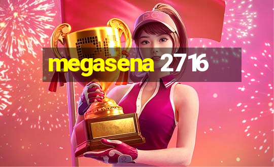 megasena 2716