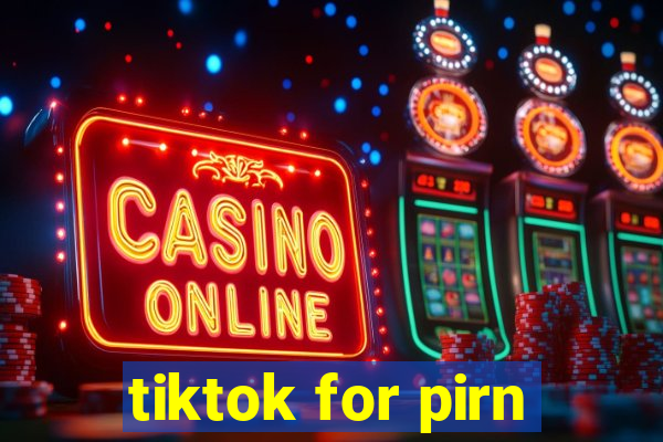 tiktok for pirn