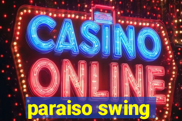 paraiso swing