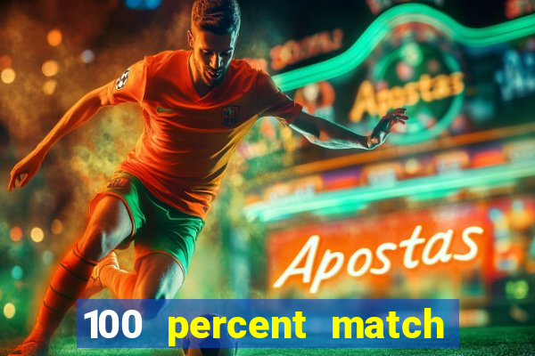 100 percent match casino bonus