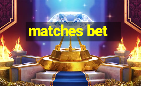 matches bet