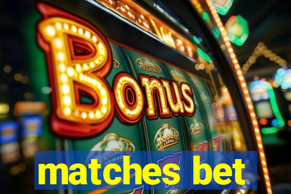 matches bet