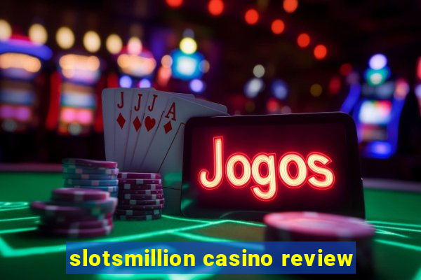 slotsmillion casino review