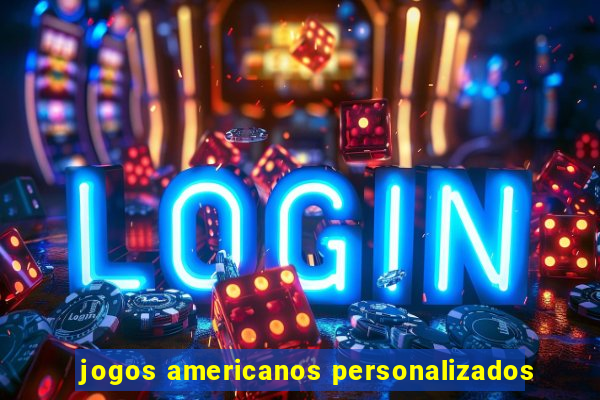 jogos americanos personalizados