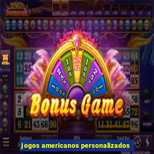 jogos americanos personalizados