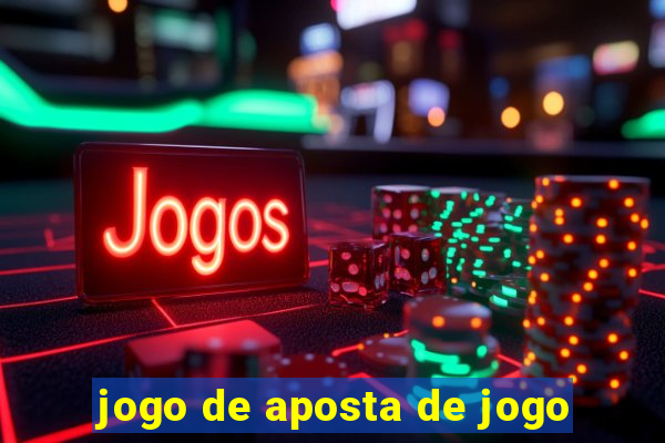 jogo de aposta de jogo