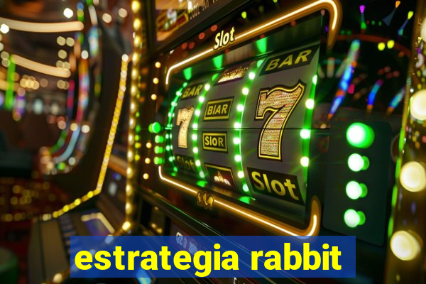 estrategia rabbit