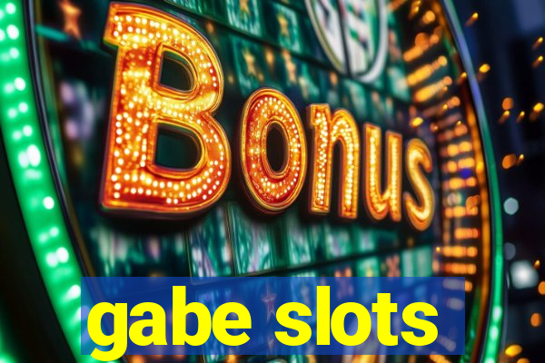 gabe slots