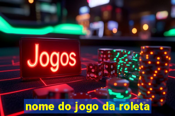 nome do jogo da roleta