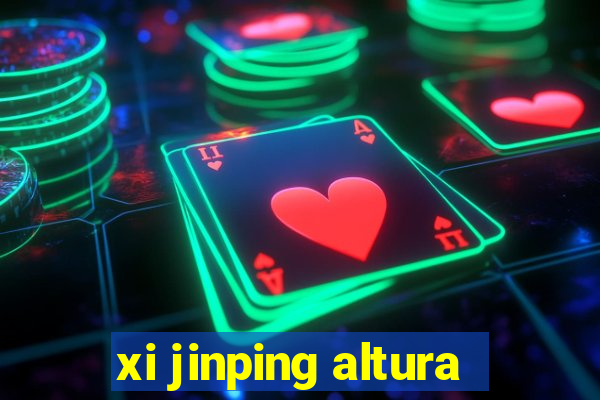 xi jinping altura