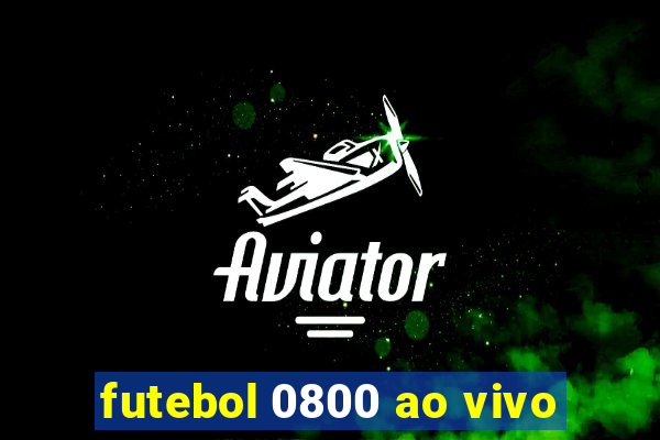 futebol 0800 ao vivo