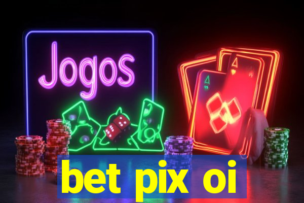 bet pix oi