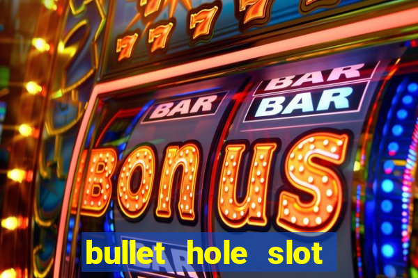 bullet hole slot free play