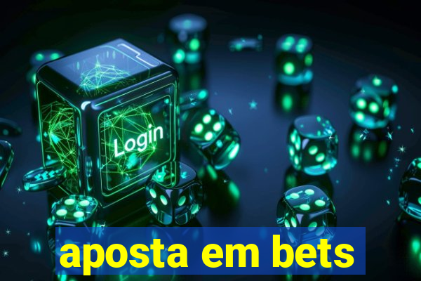 aposta em bets