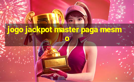 jogo jackpot master paga mesmo