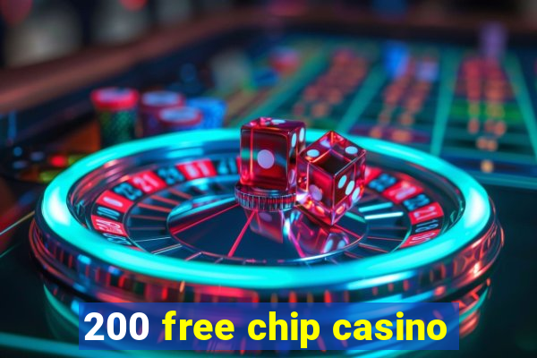 200 free chip casino