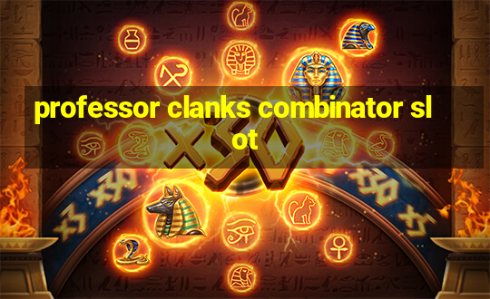 professor clanks combinator slot