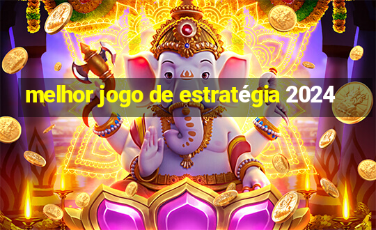 melhor jogo de estratégia 2024