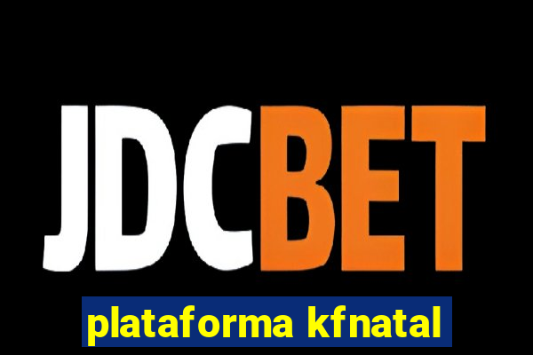 plataforma kfnatal