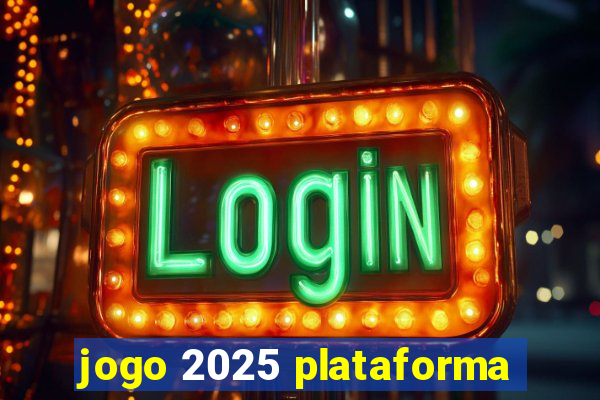 jogo 2025 plataforma