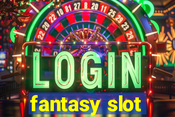 fantasy slot