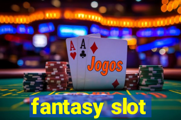 fantasy slot