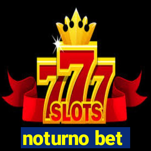 noturno bet