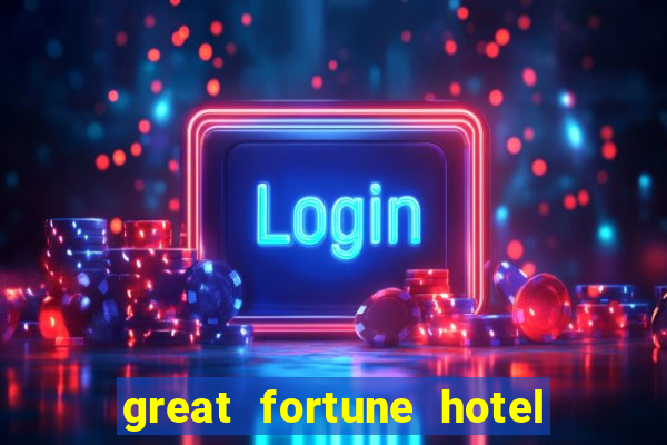 great fortune hotel & spa