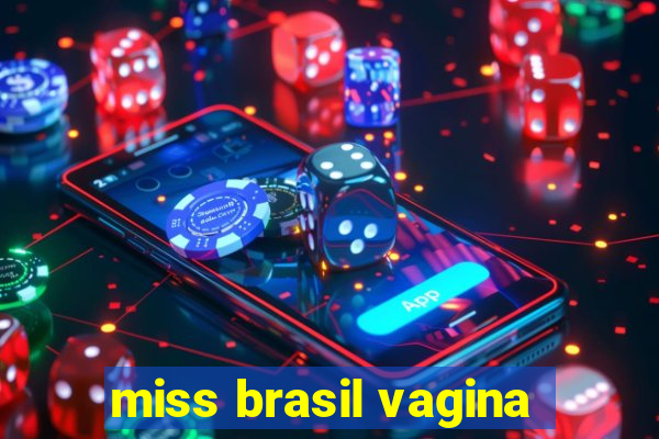 miss brasil vagina