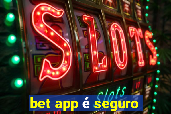 bet app é seguro