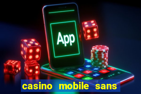 casino mobile sans dép?t avec tours gratuits