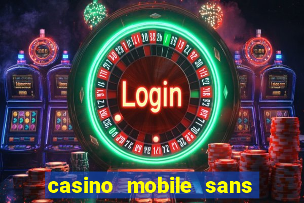 casino mobile sans dép?t avec tours gratuits