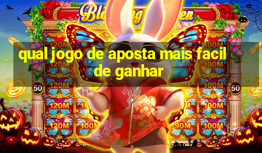 qual jogo de aposta mais facil de ganhar