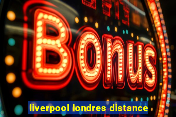 liverpool londres distance