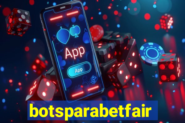 botsparabetfair